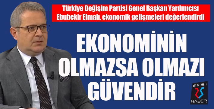 Elmalı: Ekonominin olmazsa olmazı güvendir...