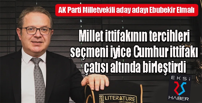 ELMALI, SEÇMEN CUMHUR İTTİFAKI ÇATISI ALTINDA BİRLEŞECEK