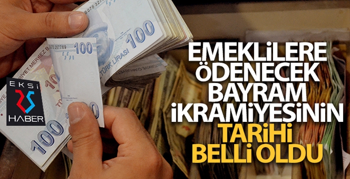 Emeklilere ödenecek bayram ikramiyesinin tarihi belli oldu