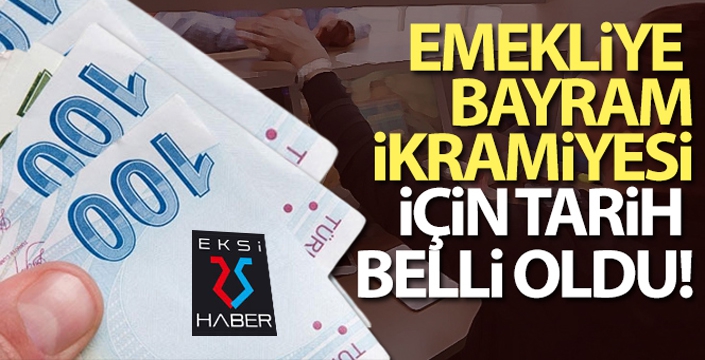 Emekliye bayram ikramiyesi için tarih belli oldu