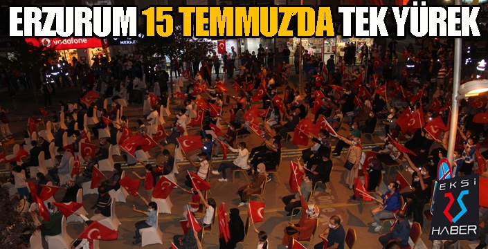 Erzurum 15 Temmuz'da tek yürek