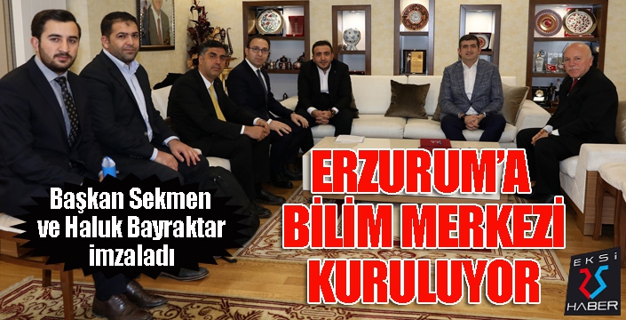 Erzurum'a Bilim Merkezi kuruluyor...