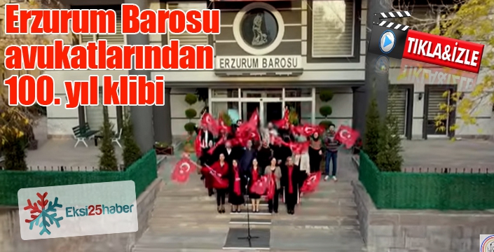 Erzurum Barosu avukatlarından 100. yıl klibi