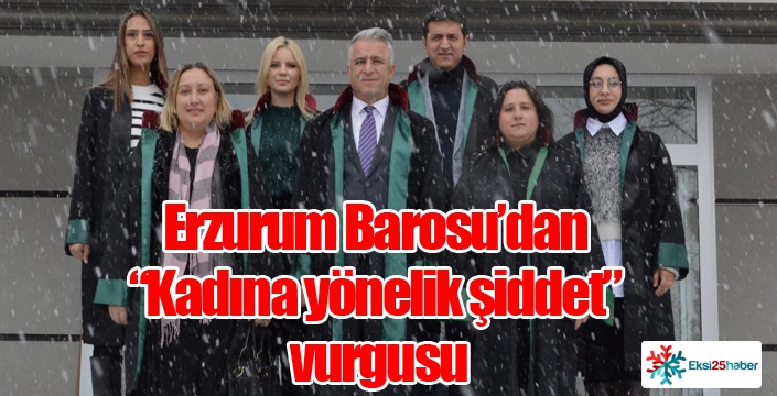 Erzurum Barosu’dan “Kadına yönelik şiddet” vurgusu