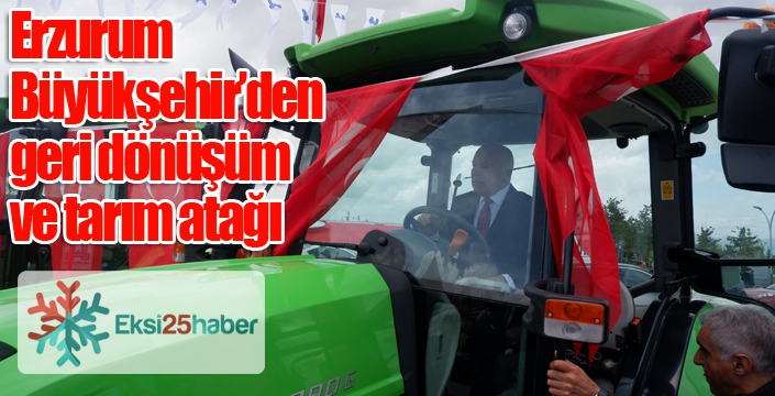 Erzurum Büyükşehir’den geri dönüşüm ve tarım atağı