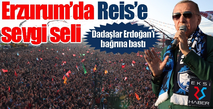 Erzurum Cumhurbaşkanı Erdoğan'ı bağrına bastı...