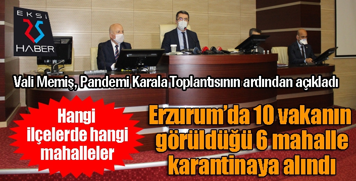 Erzurum’da 10 vakanın görüldüğü 6 mahalle karantinaya alındı