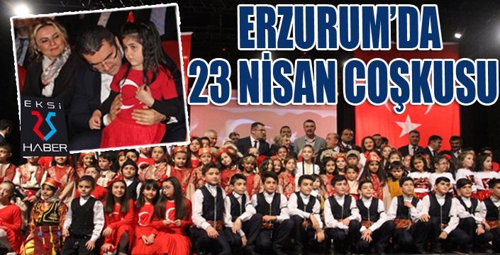 Erzurum’da 23 Nisan coşkusu 