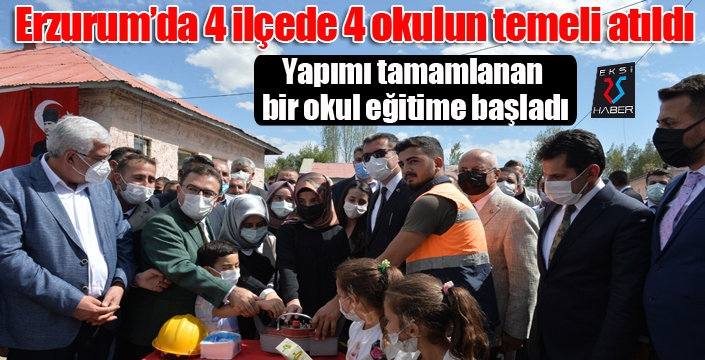 Erzurum’da 4 ilçede 4 okulun temeli atıldı, yapımı tamamlanan bir okul hizmete açıldı