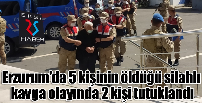 Erzurum'da 5 kişinin öldüğü silahlı kavga olayında 2 kişi tutuklandı