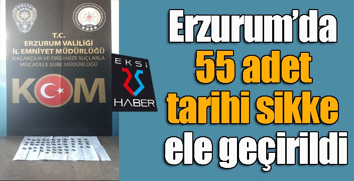 Erzurum’da 55 adet tarihi sikke ele geçirildi