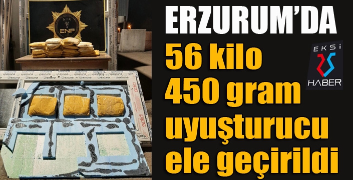 Erzurum'da 56 kilo 450 gram uyuşturucu ele geçirildi
