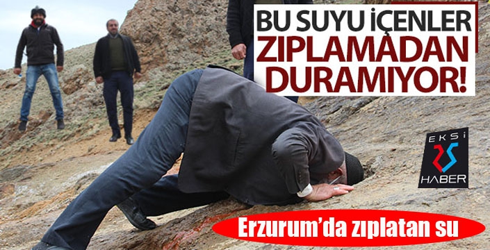 Erzurum'da Bu suyu içenler zıplamadan duramıyor