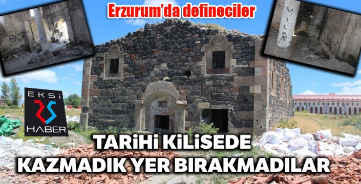 Erzurum'da defineciler tarihi kilisede kazmadık yer bırakmadı