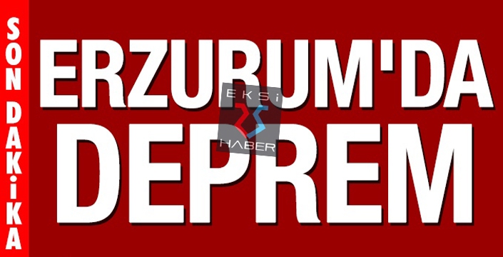 Erzurum’da deprem...