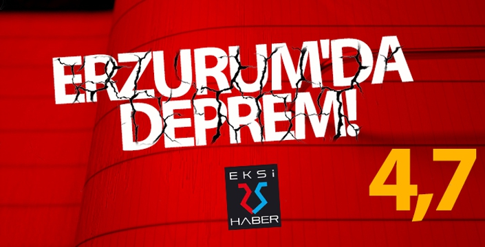 Erzurum'da deprem! 