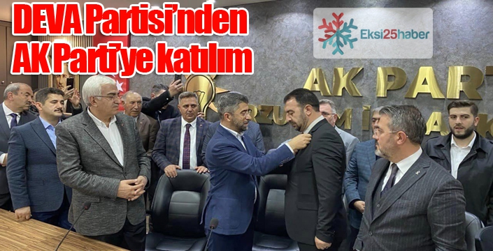 Erzurum'da DEVA Partisi’nden AK Parti’ye katılım