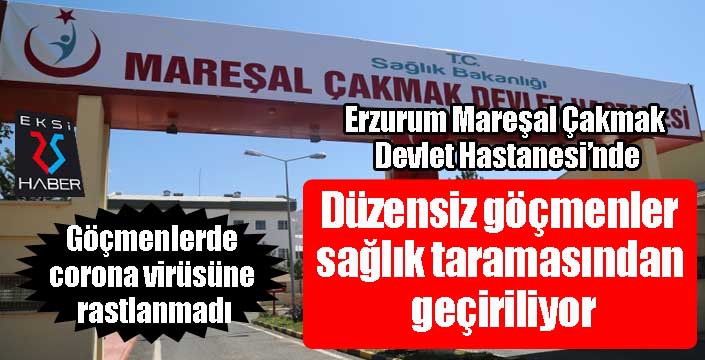 Erzurum'da düzensiz göçmenler sağlık taramasından geçiriliyor