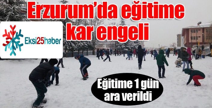 Erzurum’da eğitime kar engeli