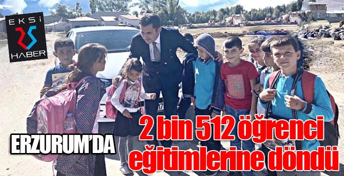 Erzurum’da “Eğitimle Yeniden Buluşma” projesi ile 2 bin 512 öğrenci eğitimlerine döndü