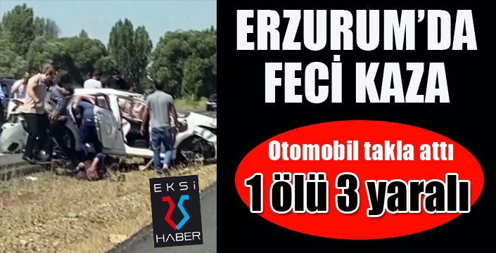 Erzurum’da feci kaza: 1 ölü 3 yaralı