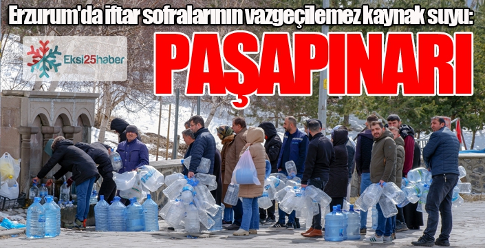 Erzurum'da iftar sofralarının vazgeçilemez kaynak suyu: Paşapınar