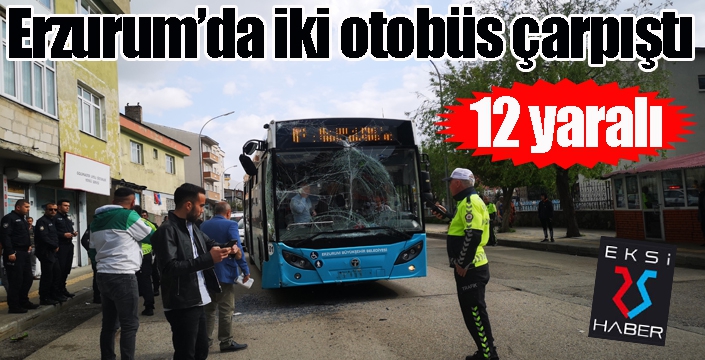 Erzurum’da iki otobüs çarpıştı: 12 yaralı