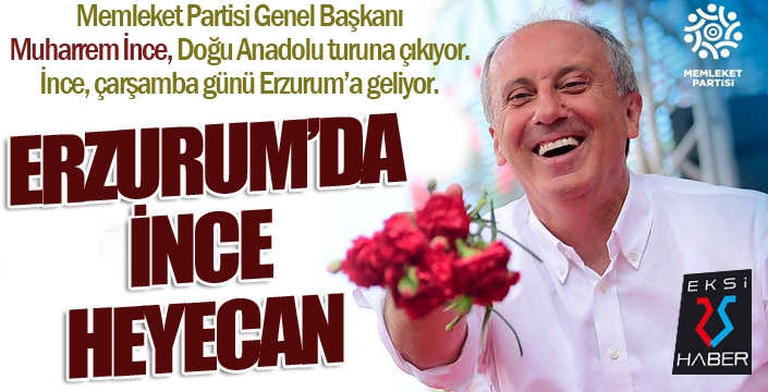 Erzurum'da İNCE heyecan...