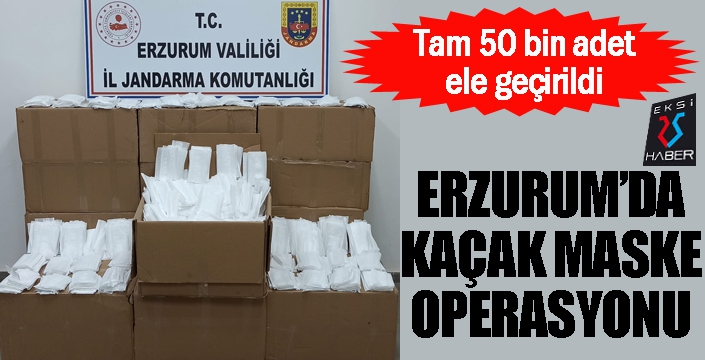 Erzurum’da kaçak maske operasyonu