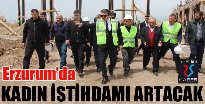 Erzurum’da kadın istihdamı artacak