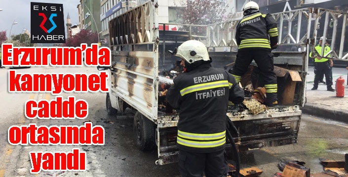 Erzurum'da kamyonet cadde ortasında yandı...