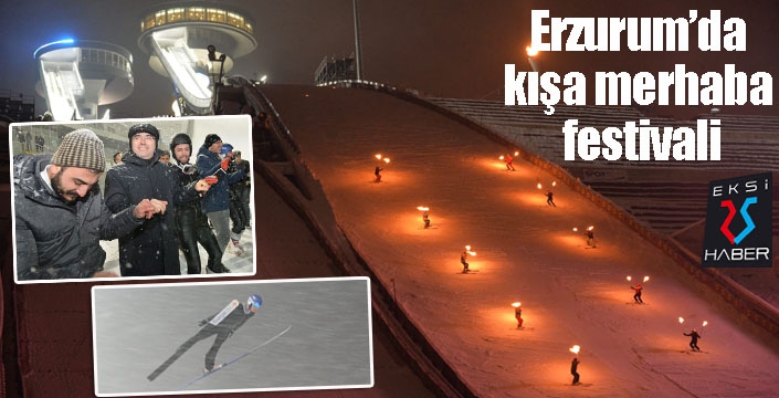 Erzurum’da kışa merhaba festivali