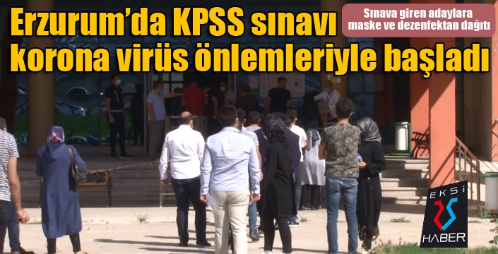 Erzurum’da KPSS sınavı korona virüs önlemleriyle başladı