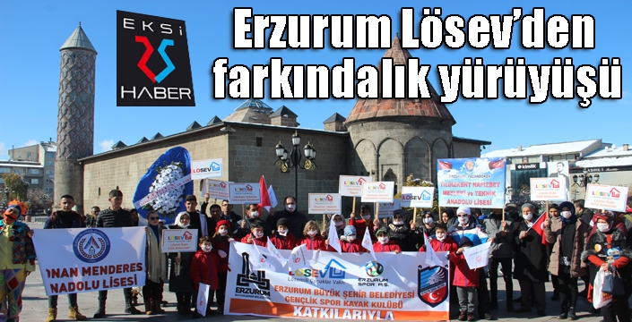 Erzurum’da Lösev’den, farkındalık yürüyüşü