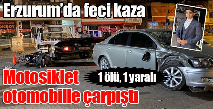 Erzurum’da motosiklet otomobille çarpıştı: 1 ölü 1 yaralı