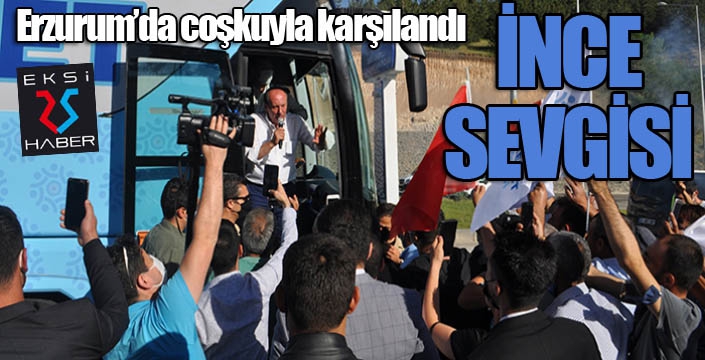 ERZURUM'DA MUHARREM İNCE COŞKUSU