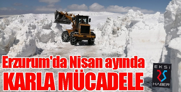 Erzurum'da Nisan ayında karla mücadele