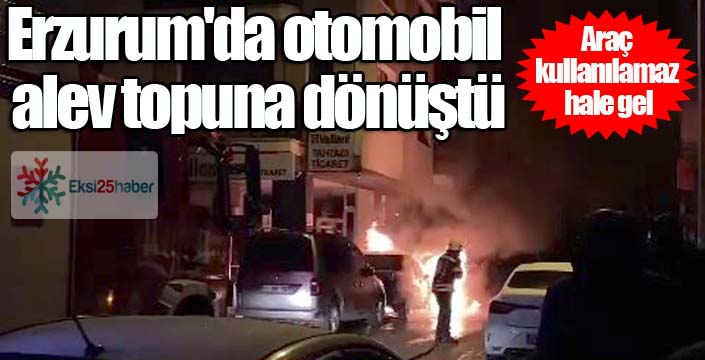 Erzurum'da otomobil alev topuna dönüştü