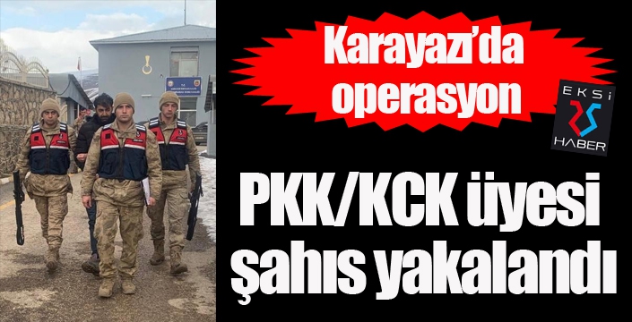 Erzurum’da PKK/KCK üyesi şahıs yakalandı