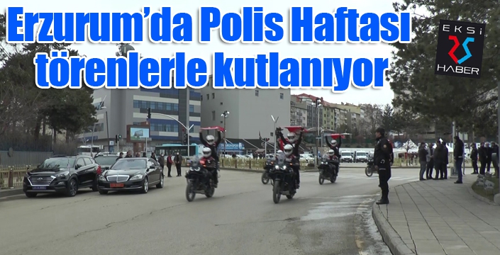 Erzurum’da Polis Haftası törenlerle kutlanıyor