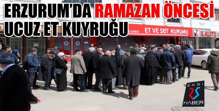 Erzurum’da Ramazan öncesi ucuz et kuyruğu