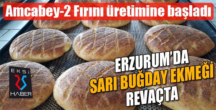 Erzurum’da Sarı Buğday Ekmeği revaçta