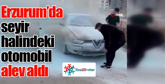  Erzurum’da seyir halindeki otomobil alev aldı