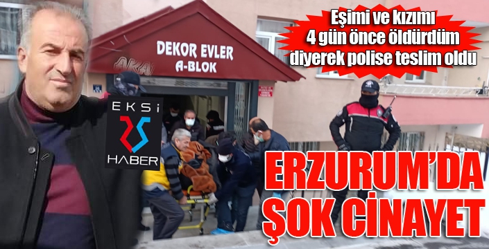 Erzurum'da şok cinayet...