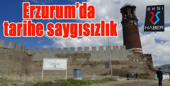Erzurum’da tarihe saygısızlık
