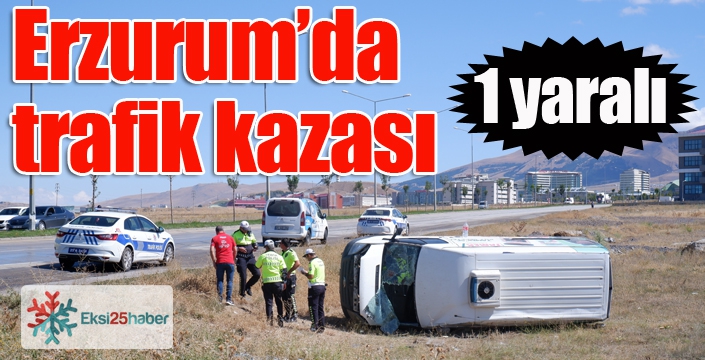 Erzurum’da trafik kazası: 1 yaralı