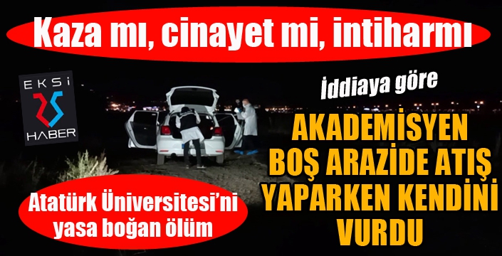 Erzurum'da tüfekle atış yapan akademisyen kendini vurdu...