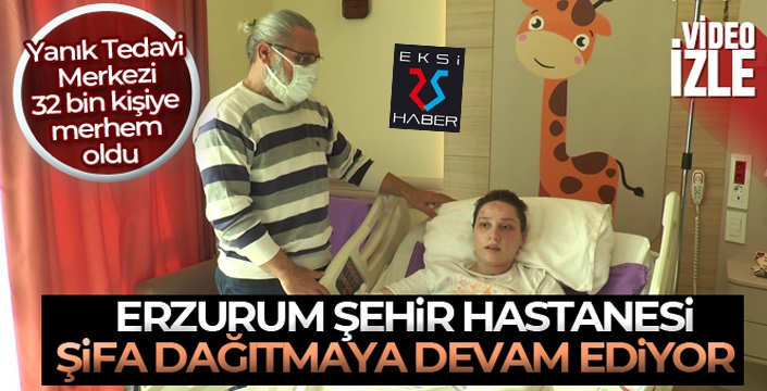 Erzurum'da Yanık Tedavi Merkezi 32 bin kişiye merhem oldu