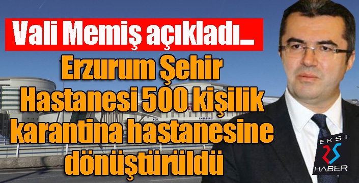 Erzurum’da yapımı tamamlanan şehir hastanesi, 500 kişilik karantina hastanesine dönüştürüldü