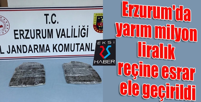 Erzurum'da yarım milyon liralık reçine esrar ele geçirildi